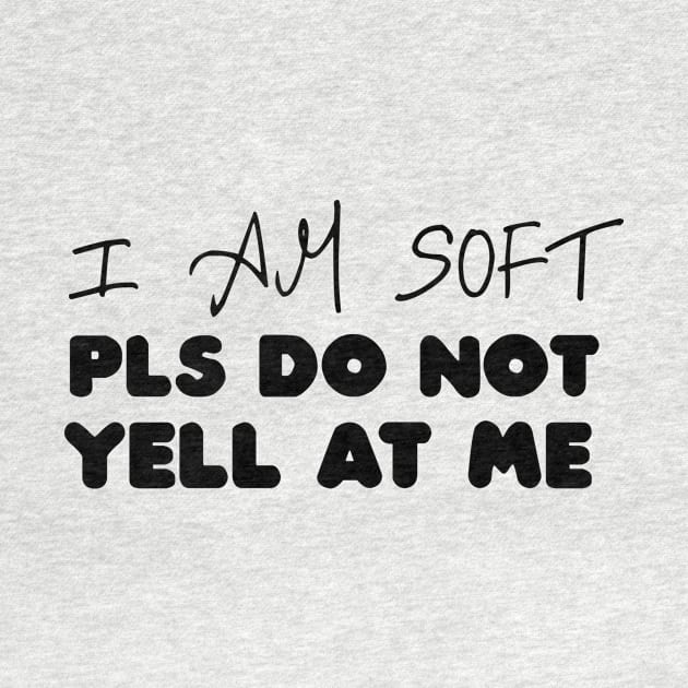 I am soft pls do not yell at me by Justbecreative